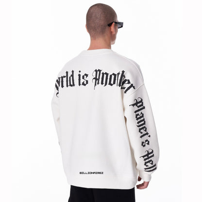 “Maybe This World is Other Planet’s Hell” Sweatshirt- White