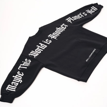 “Maybe This World is Other Planet’s Hell” Sweatshirt- Black